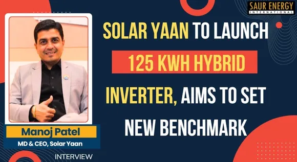 Solar Yaan To Launch 125 kWh Hybrid Inverter, Aims to Set New Benchmark