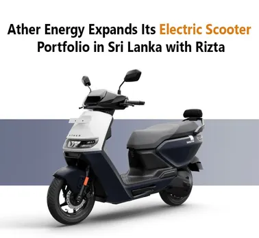 Ather Energy Expands Its Electric Scooter Portfolio in Sri-Lanka with Rizta