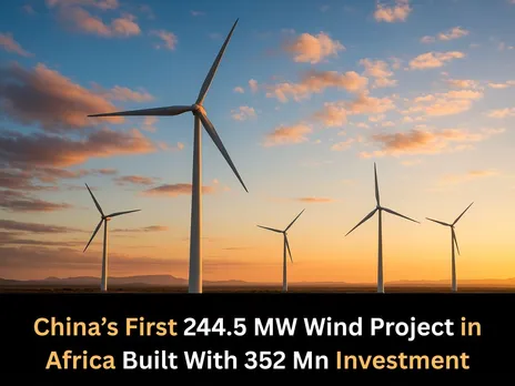China’s First 244.5 MW Wind Project in Africa Built With 352 Mn Investment