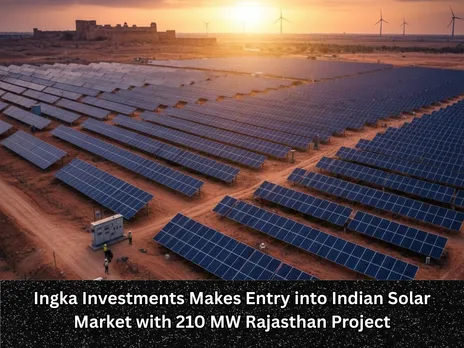 Ingka Investments Makes Entry into Indian Solar Market with 210 MW Rajasthan Project