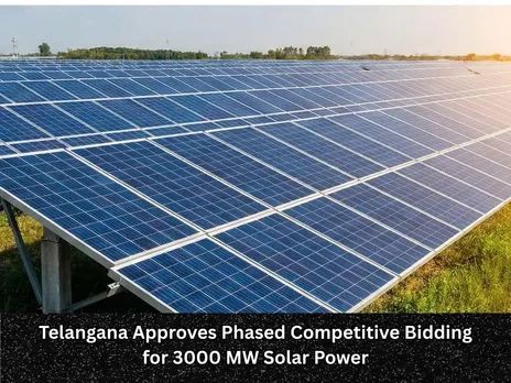Telangana Approves Phased Competitive Bidding for 3000 MW Solar Power