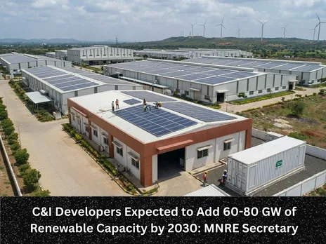 C&I Developers Expected to Add 60-80 GW of Renewable Capacity by 2030 MNRE Secretary
