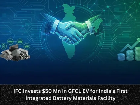 IFC Invests $50 Mn in GFCL EV for India's First  Integrated Battery Materials Facility