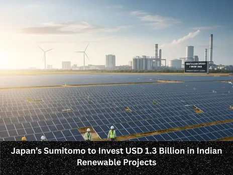 Japan’s Sumitomo to Invest USD 1.3 Billion in Indian Renewable Projects