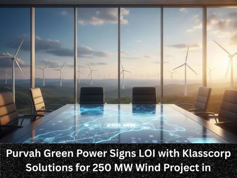 Purvah Green Power Signs LOI with Klasscorp Solutions for 250 MW Wind Project in Karnataka