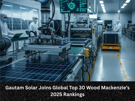 Gautam Solar Joins Global Top 30 Wood Mackenzie’s 2025 Rankings