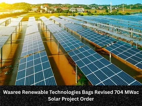 Waaree Renewable Technologies Bags Revised 704 MWac Solar Project Order