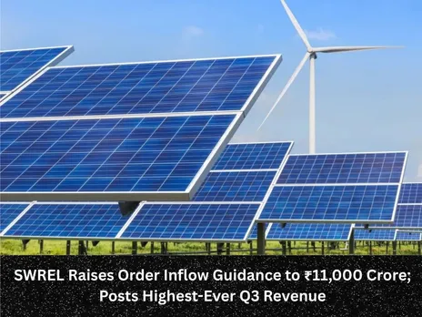 SWREL Raises Order Inflow Guidance to ₹11,000 Crore; Posts Highest-Ever Q3 Revenue