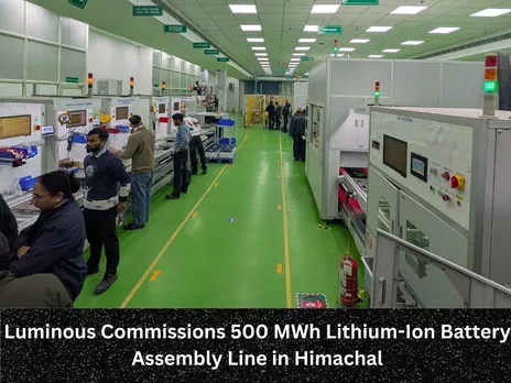 Luminous Commissions 500 MWh Lithium-Ion Battery Assembly Line in Himachal
