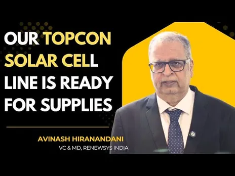 Our TOPCon Solar Cell Line Is Ready For Supplies: Avinash Hiranandani, MD (RenewSys)