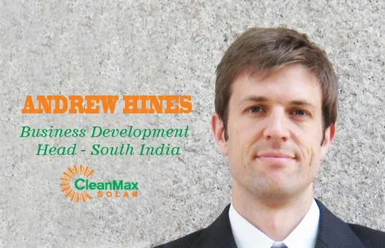 VIZ-A-VIZ ANDREW HINES, Business Development Head - South India, CleanMax Solar