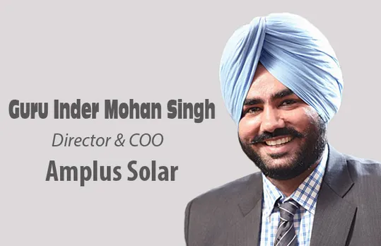 Guru Inder Mohan Singh, Director & COO, Amplus Solar