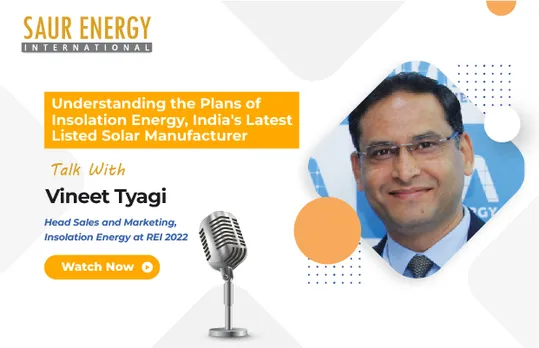 Vineet Tyagi, Head Sales and Marketing, Insolation Energy