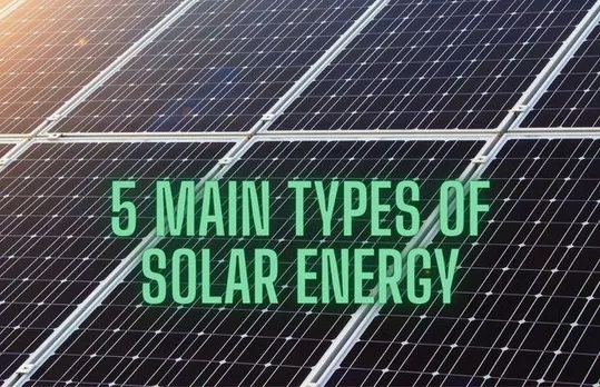 5 Types of Solar Energy