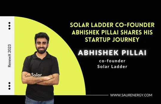 Solar Ladder Co-Founder Abhishek Pillai shares his startup journey