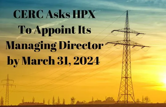CERC Grants HPX Additional Time To Appoint MD, Additional Director
