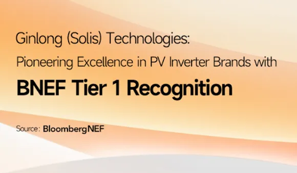 Solis makes it to BNEF Tier 1 inverter manufacturers