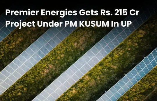 Premier Energies Gets Rs. 215 Cr Project Under PMKUSUM In UP