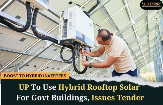 UP To Use Hybrid Rooftop Solar For Govt Buildings, Issues Tender