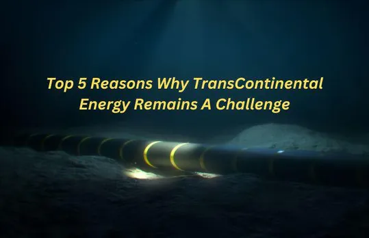 Top 5 Reasons Why TransContinental Energy Remains A Challenge