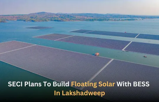 SECI Plans To Build Floating Solar With BESS In Lakshadweep
