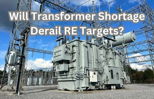 Will Transformer Shortage Derail RE Targets
