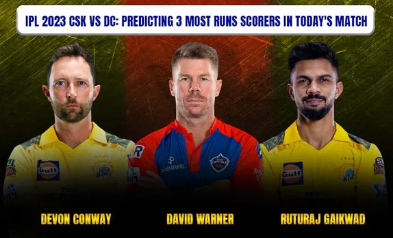 CSK vs DC, IPL 2023: 3 most run scorers in today's match