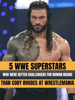 5 WWE Superstars who were better challengers for Roman Reigns than Cody Rhodes at WrestleMania