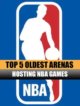 Top 5 oldest arenas hosting NBA games