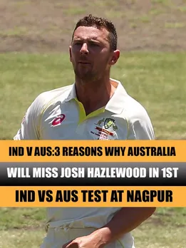 IND v AUS : 3 reasons why Australia will miss Josh Hazlewood in 1st Ind vs Aus Test at Nagpur