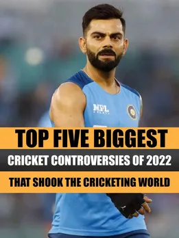 Top Five biggest cricket controversies of 2022 that shook the cricketing world