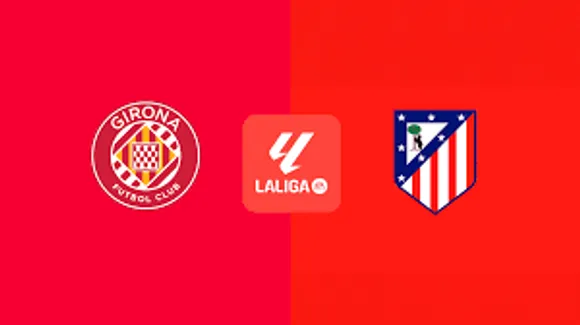 Girona vs Atletico Madrid: La Liga Match Preview, Odds & Prediction