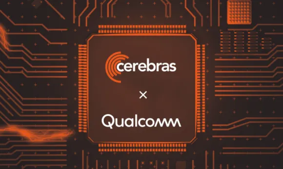 Cerebras & Qualcomm