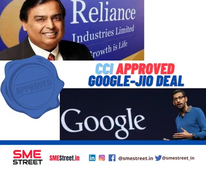 CCI APPROVED Google-Jio Deal
