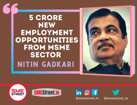 Nitin Gadkari, MSME, Job Creation, SMEStreet