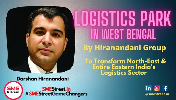 Darshan Hiranandani, SMEStreet, Logistics Park,