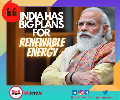 Narendra Modi, SMEStreet, Renewable Energy