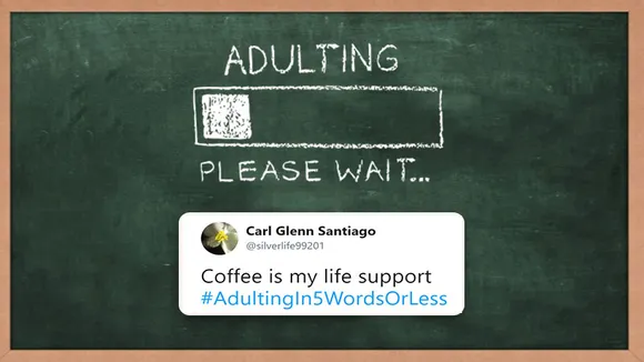 #AdultingIn5WordsOrLess
