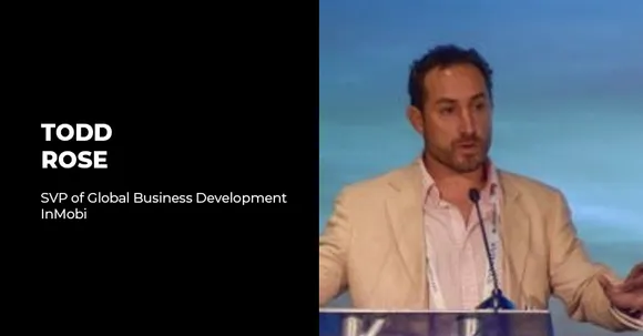 InMobi appoints Todd Rose as Senior VP, Global Business Development