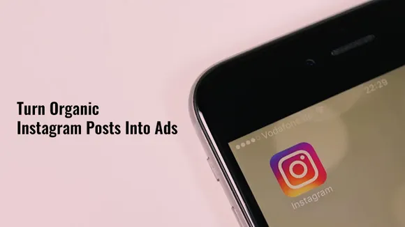 organic instagram posts into ads