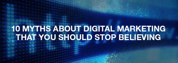 10 Myths About Digital Marketing That You Should Stop Believing