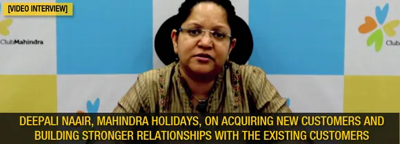 [Video Interview] Deepali Naair, Mahindra Holidays, on Acquiring & Building Stronger Relationships With Customers