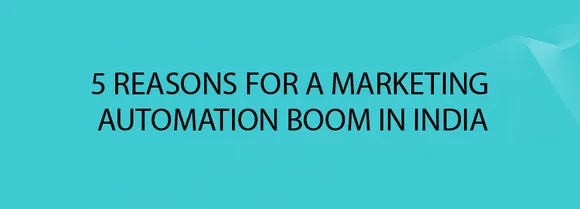 5 Reasons For A Marketing Automation Boom In India