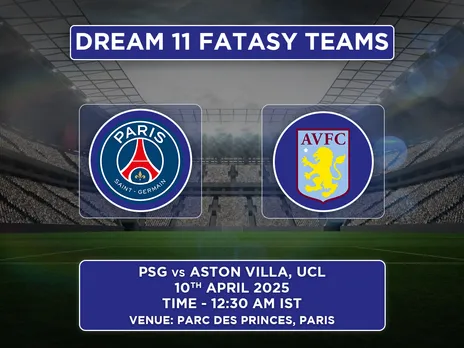 Paris Saint-Germain vs Aston Villa Dream11 Prediction