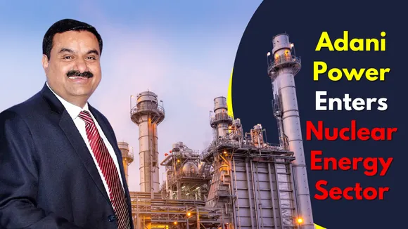Adani Power Enters Nuclear Energy Sector