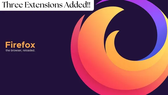 Mozilla Firefox New Extensions: Three New Extensions Added to Enhance User Experience!! Check Out the Details...