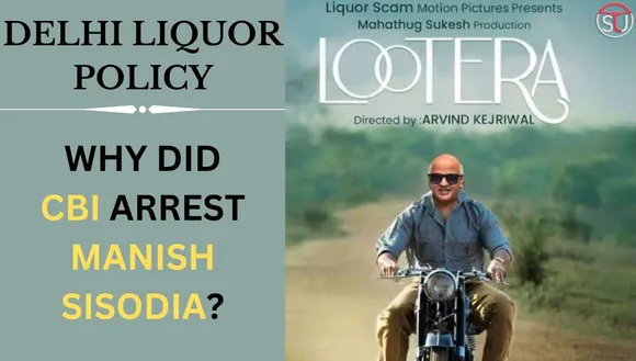 What is Delhi Liquor Policy and How is Manish Sisodia Involved in it? See Full Details...