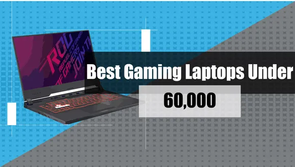 Get the Best Gaming Laptops Under Rs 60,000 in India Now! Details Here