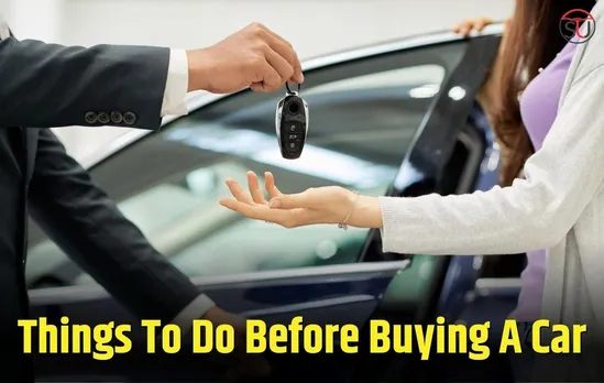 Things To Do Before Buying A Car !!