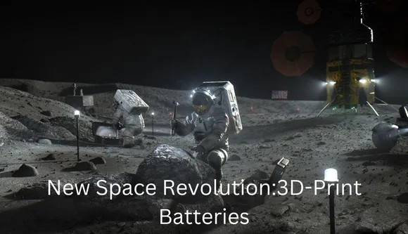 A New Revolution in Space Tech: 3D-Print Batteries in Lunar or Mars Mission
